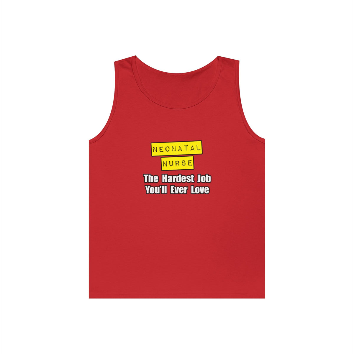 Neonatal Nurse...Hardest Job You'll Ever Love - Unisex Heavy Cotton Tank Top