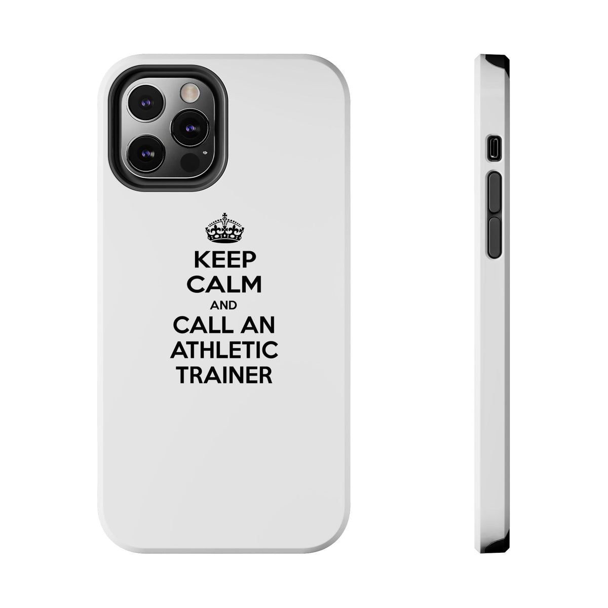 Keep Calm and Call an Athletic Trainer - Tough Phone Cases