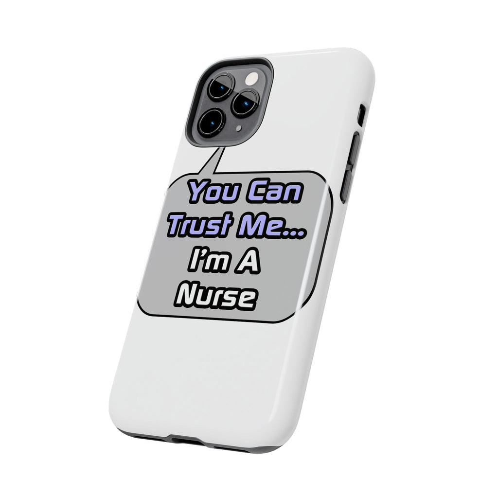 Trust Me .. I'm a Nurse - Tough Phone Cases