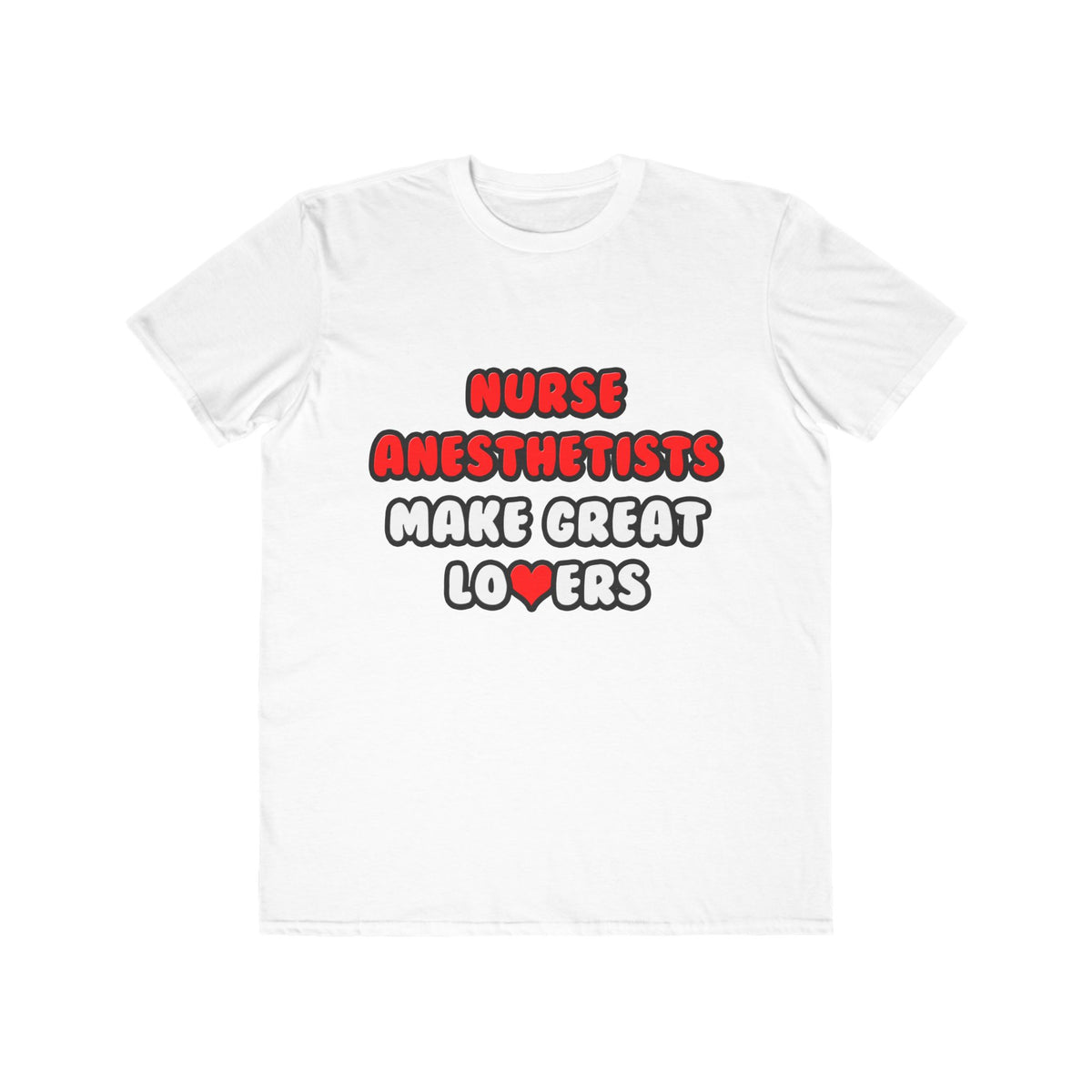 Nurse Anesthetists Make Great Lovers - Men's Lightweight Fashion Tee