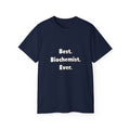 Best. Biochemist. Ever - Unisex Ultra Cotton Tee
