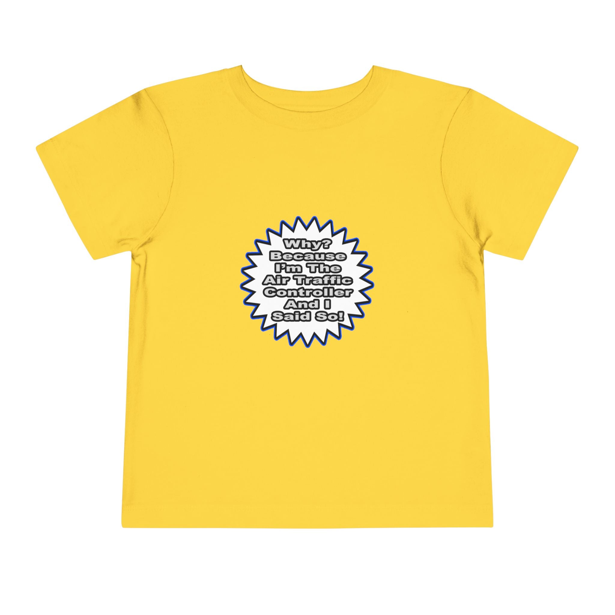 Air Traffic Controller...Because I Said So - Toddler Short Sleeve Tee