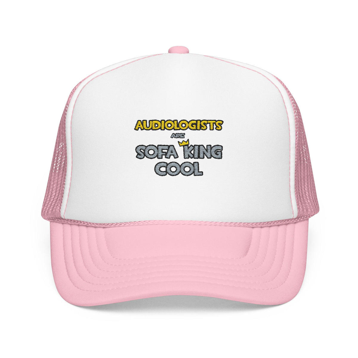Audiologists Are Sofa King Cool - Foam Trucker Hat