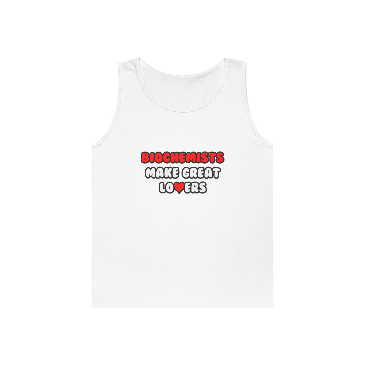 Biochemists Make Great Lovers - Unisex Heavy Cotton Tank Top