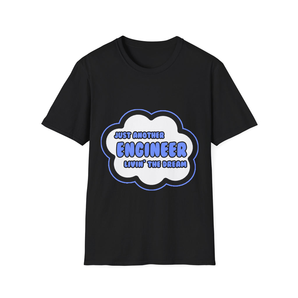 Engineer .. Livin' The Dream - Unisex Softstyle T-Shirt