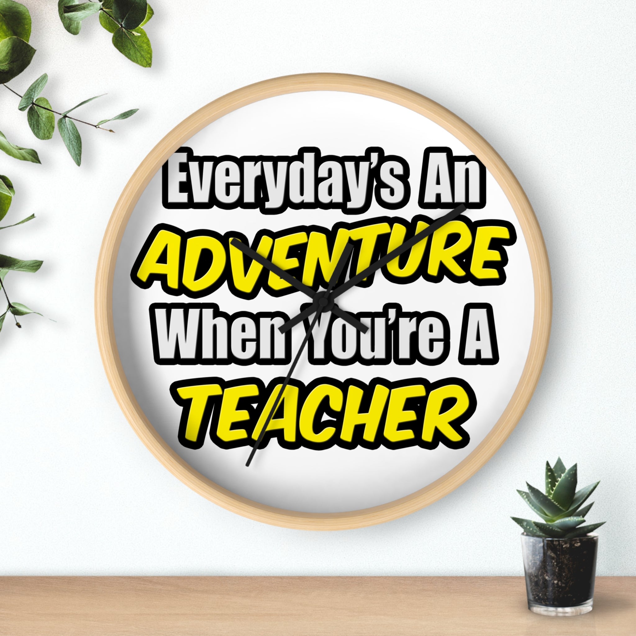 Everyday's An Adventure...Teacher - Wall Clock
