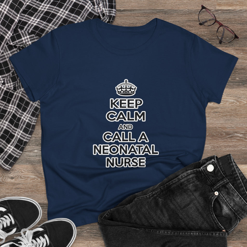Keep Calm and Call a Neonatal Nurse - Women's Midweight Cotton Tee