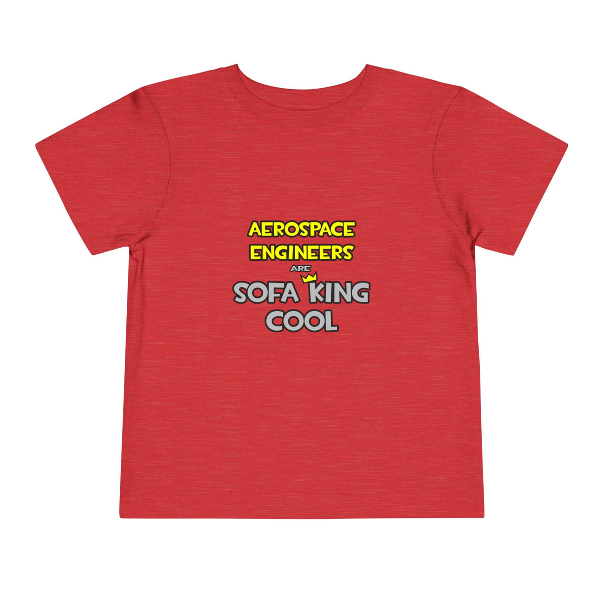 Aerospace Engineers Are Sofa King Cool - Toddler Short Sleeve Tee