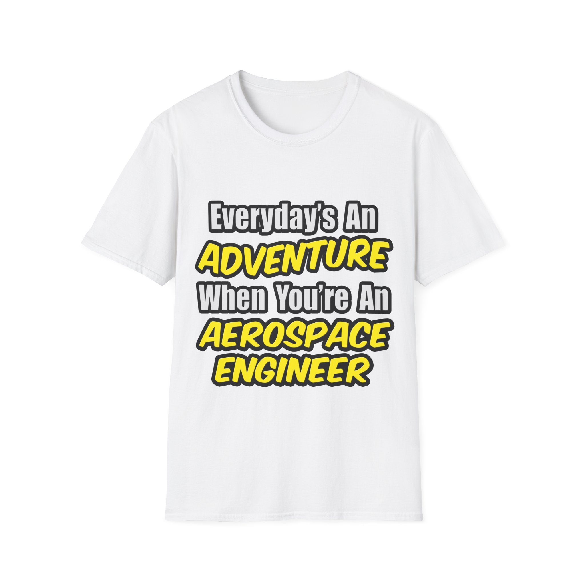 Everyday's An Adventure...Aerospace Engineer - Unisex Softstyle T-Shirt