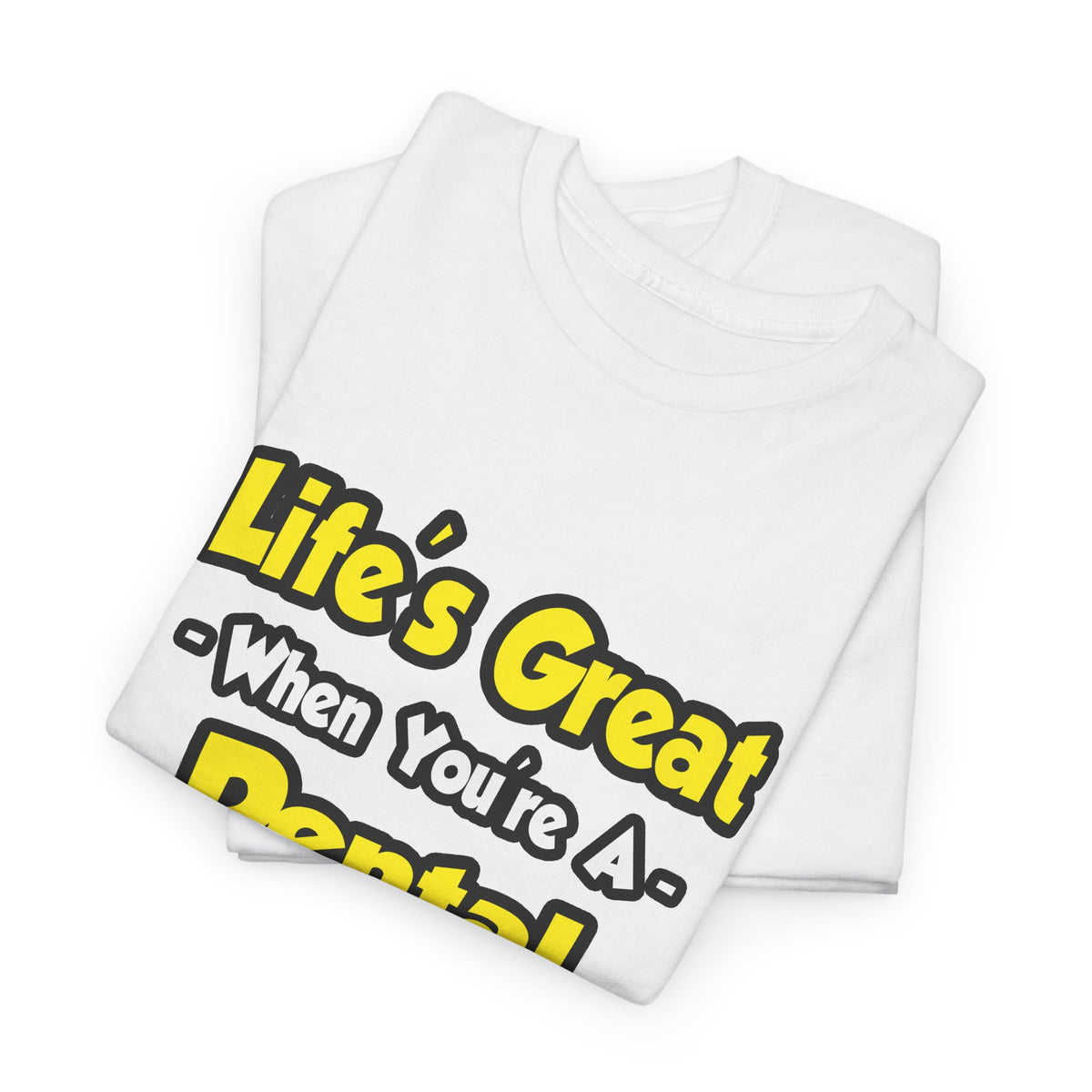 Life's Great When You're a Dental Hygienist - Unisex Heavy Cotton Tee