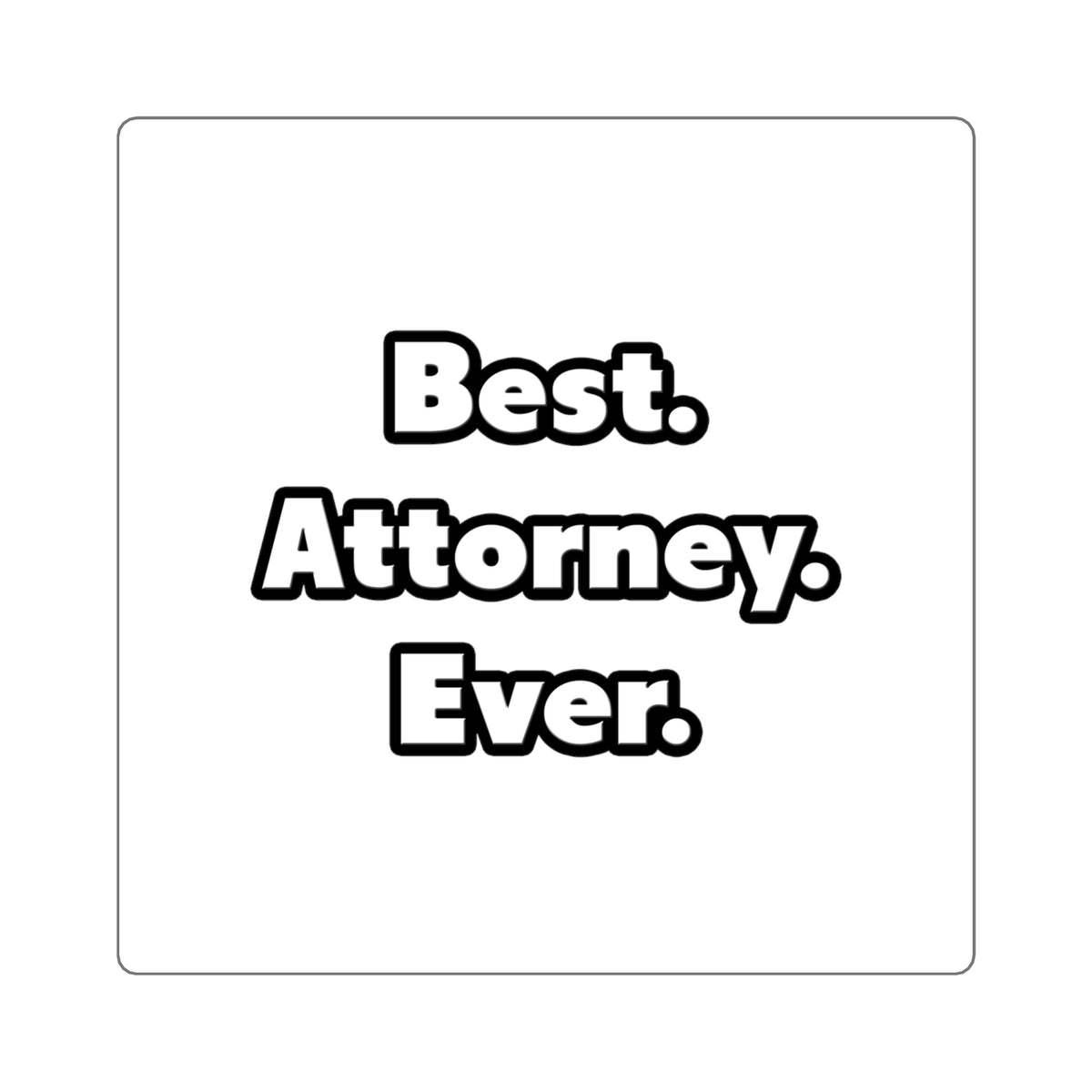 Best. Attorney. Ever - Square Stickers