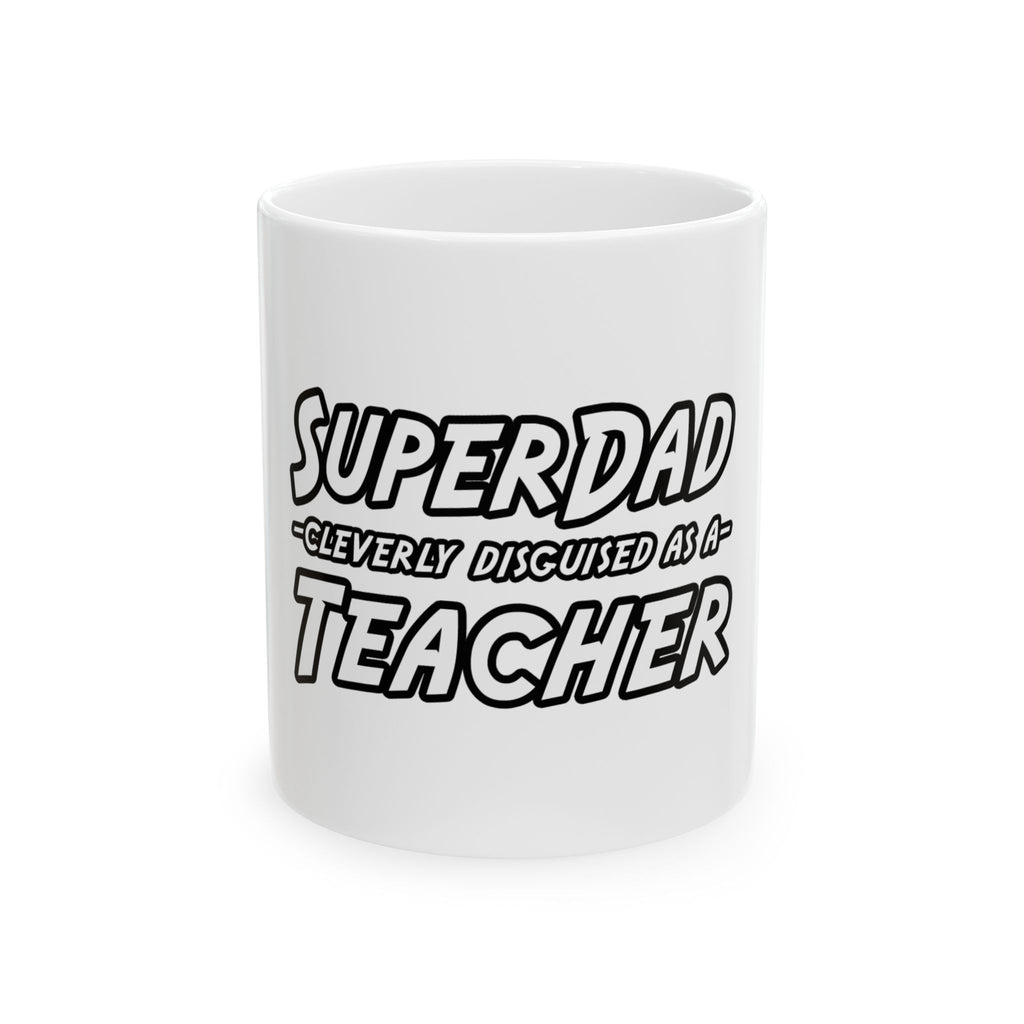 superdad dark teacher - Ceramic Mug, (11oz, 15oz)