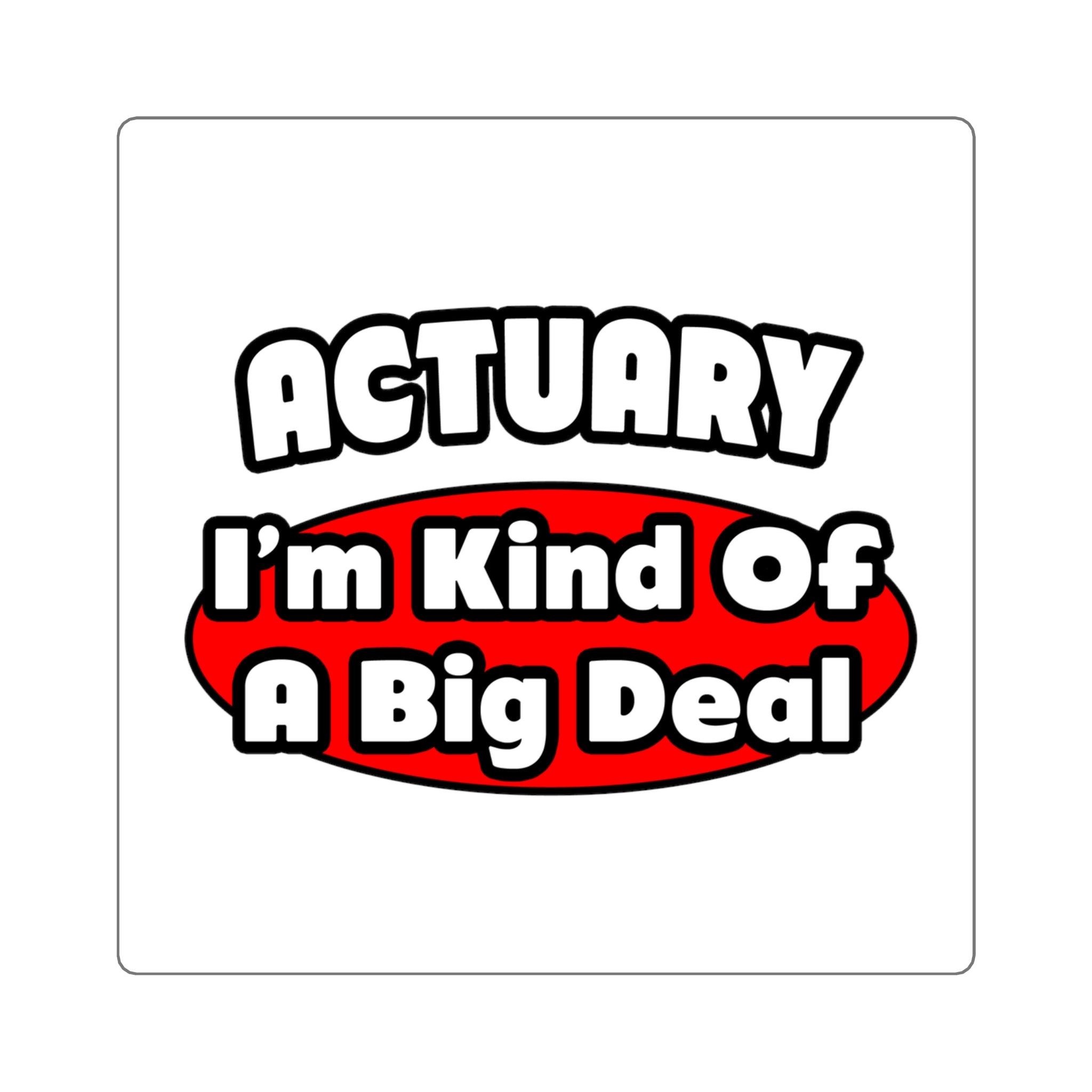 Actuary...Big Deal (2) - Square Stickers