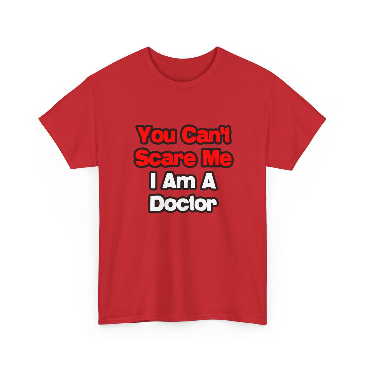You Can't Scare Me...Doctor - Unisex Heavy Cotton Tee