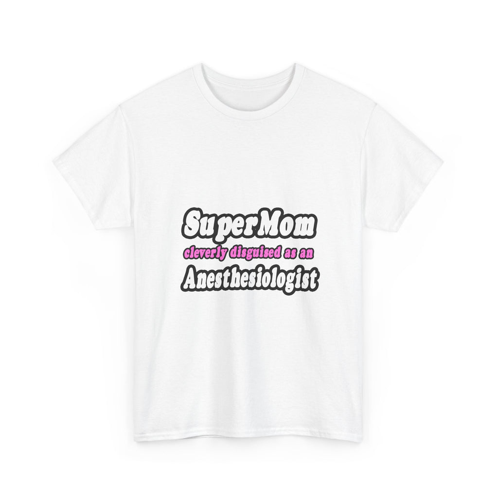 SuperMom...Anesthesiologist - Unisex Heavy Cotton Tee