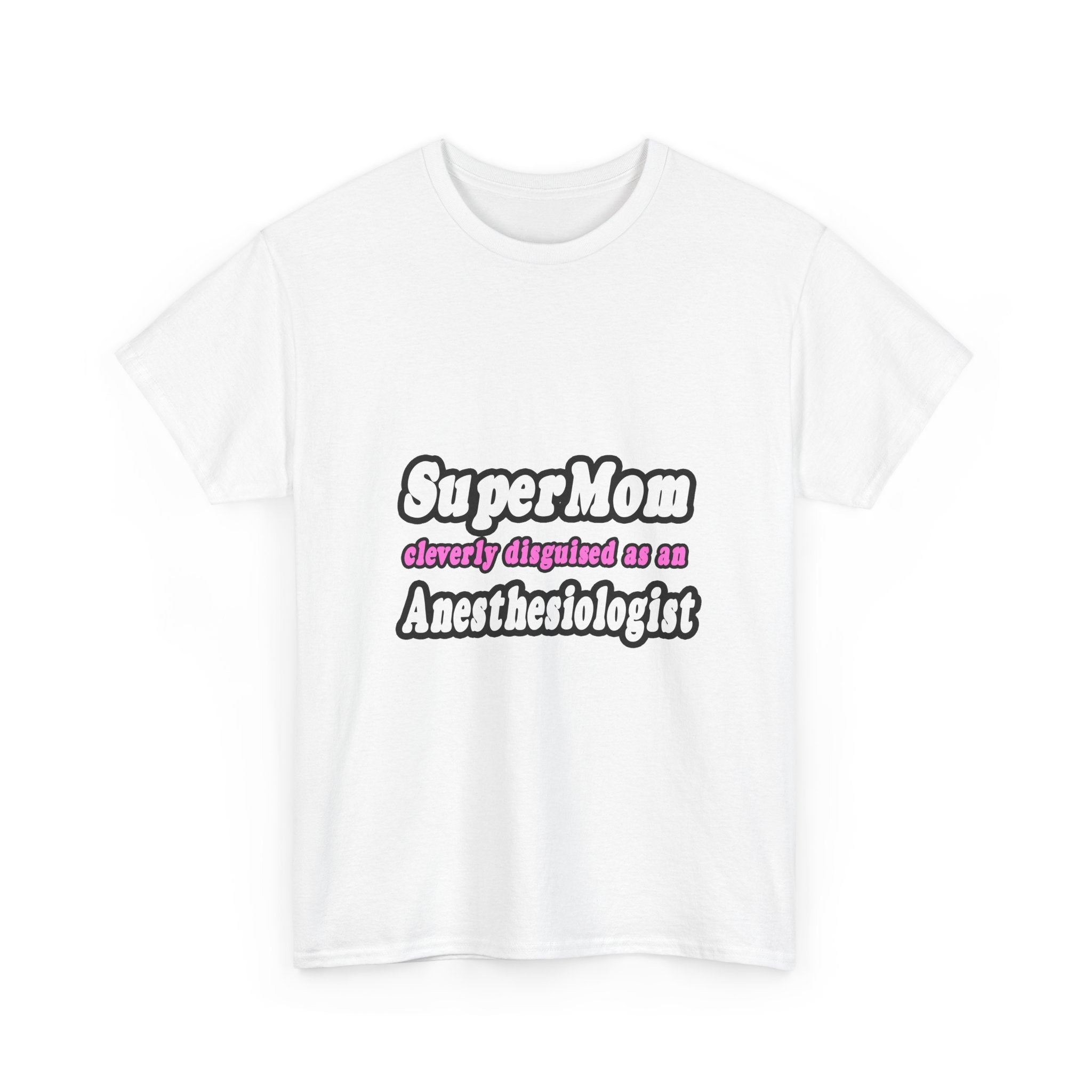SuperMom...Anesthesiologist - Unisex Heavy Cotton Tee