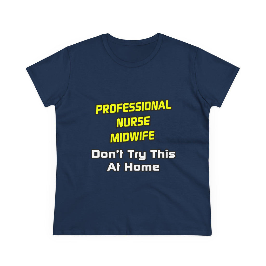 Professional Nurse Midwife .. Joke - Women's Midweight Cotton Tee