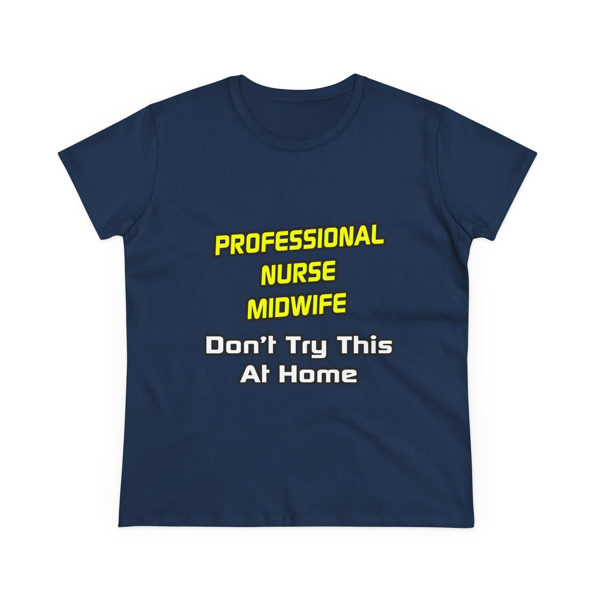 Professional Nurse Midwife .. Joke - Women's Midweight Cotton Tee