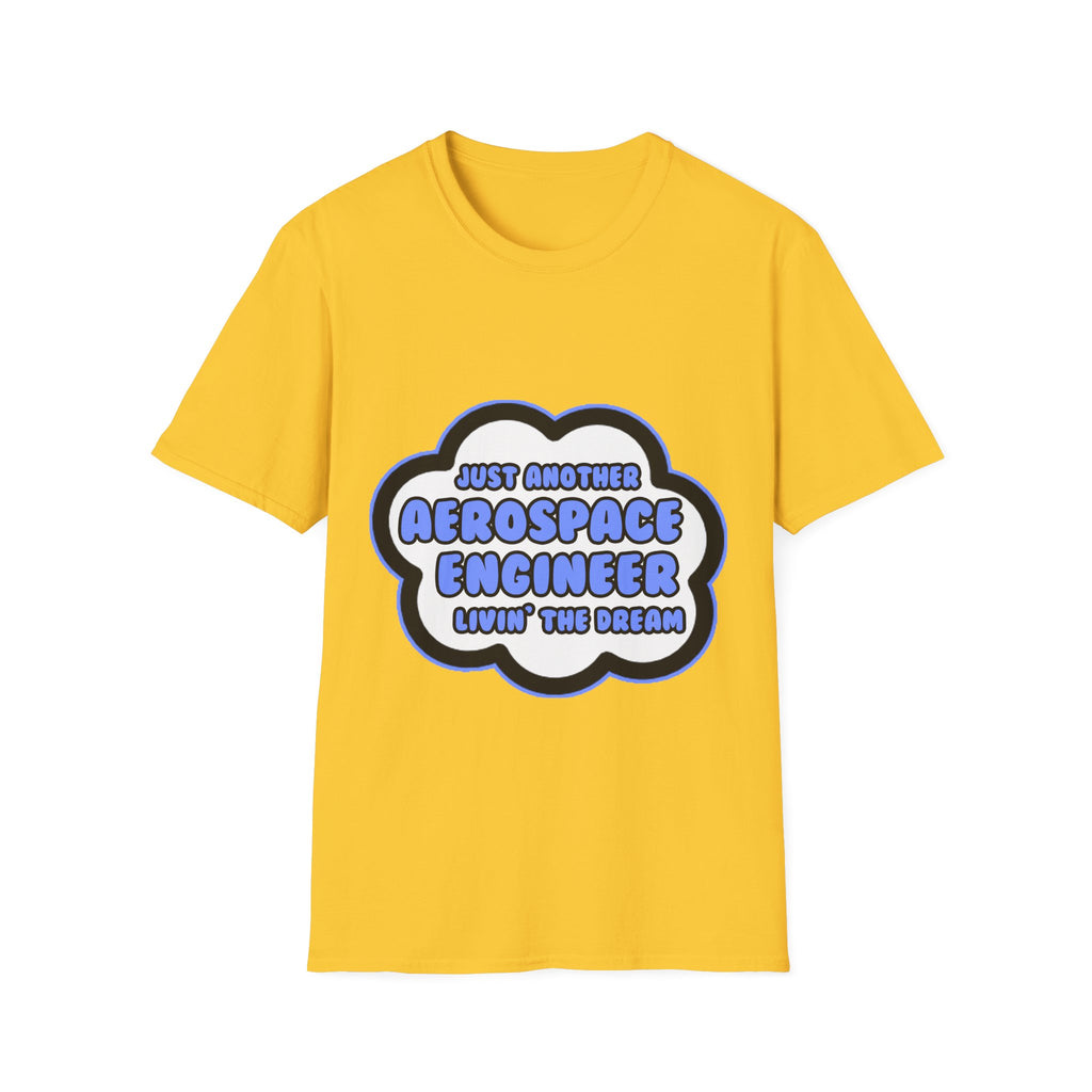 Aerospace Engineer .. Livin' The Dream - Unisex Softstyle T-Shirt