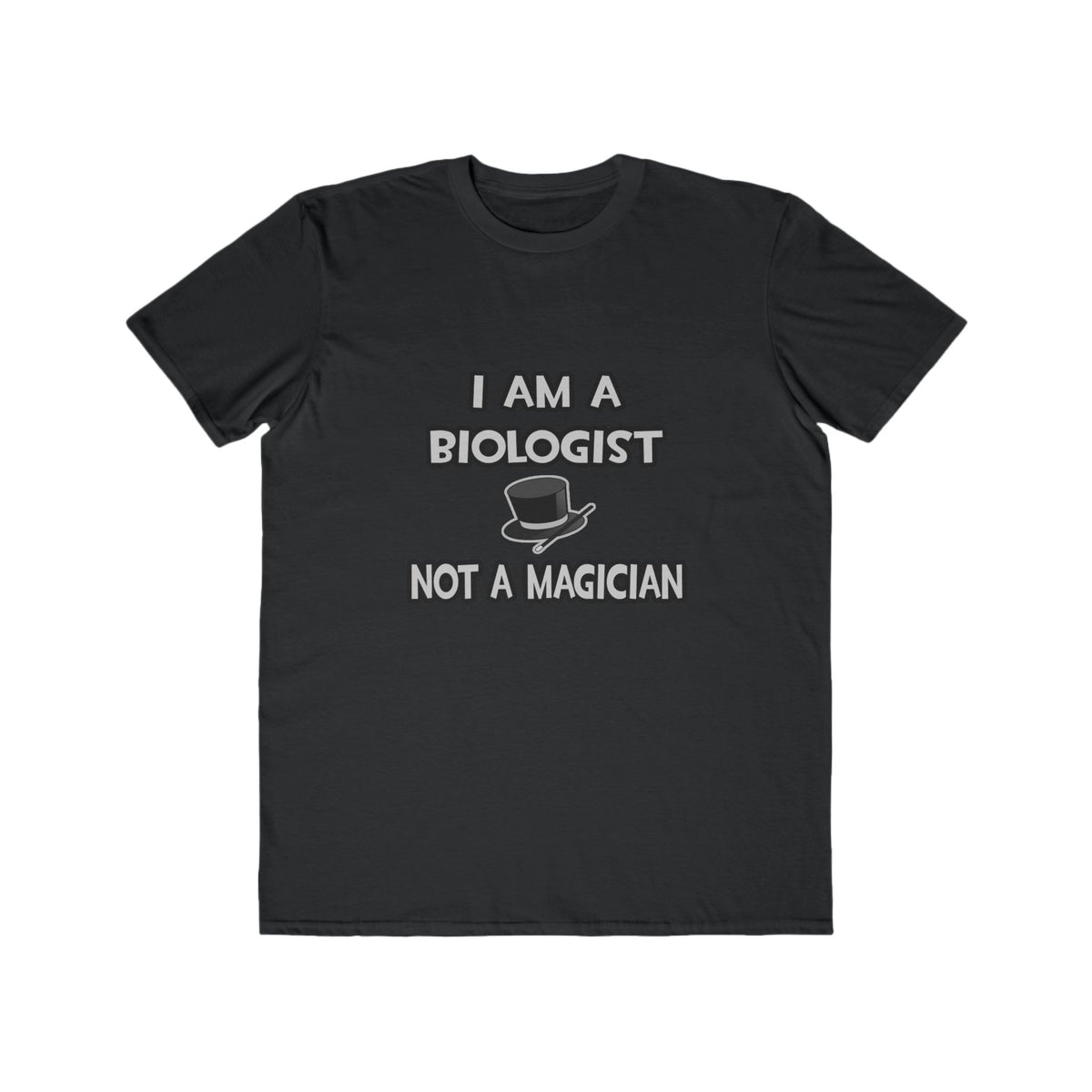 I Am A Biologist ... Not A Magician - Men's Lightweight Fashion Tee