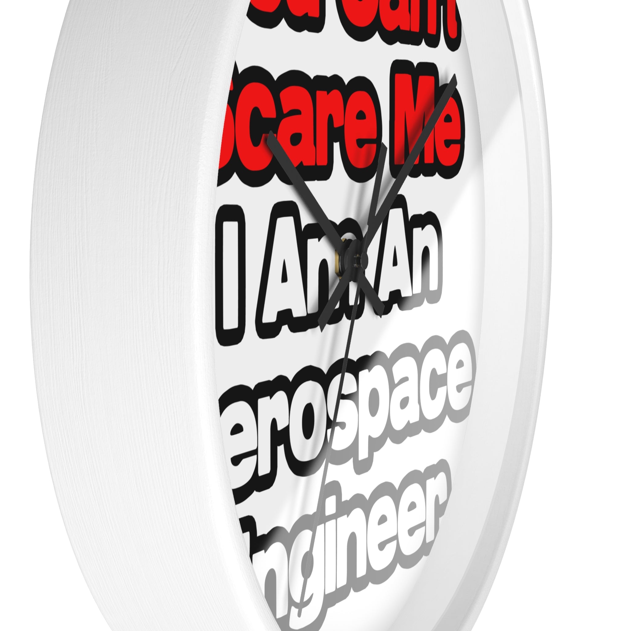 You Can't Scare Me...Aerospace Engineer - Wall Clock