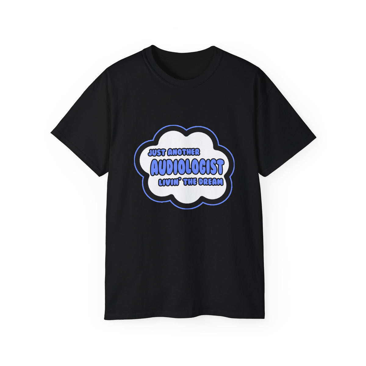 Audiologist .. Livin' The Dream - Unisex Ultra Cotton Tee