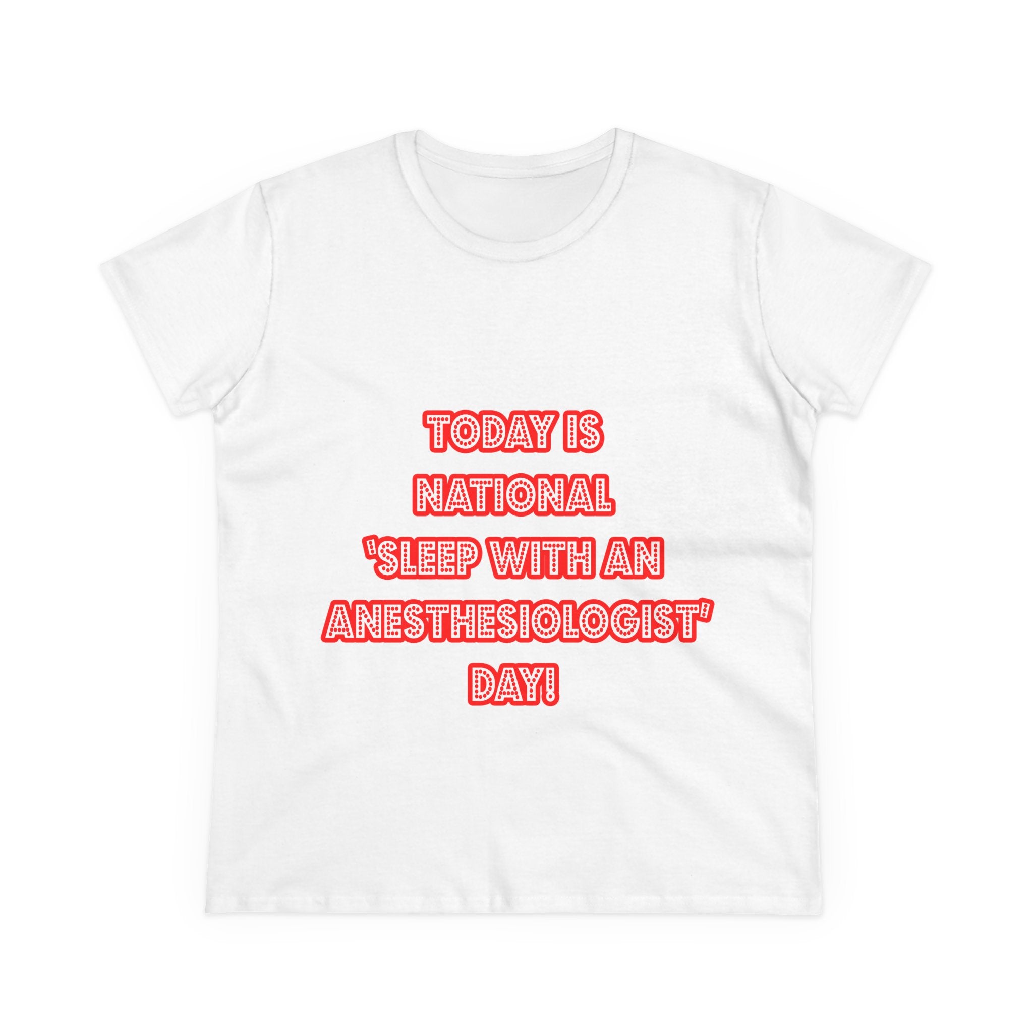 National 'Sleep With an Anesthesiologist' Day - Women's Midweight Cotton Tee