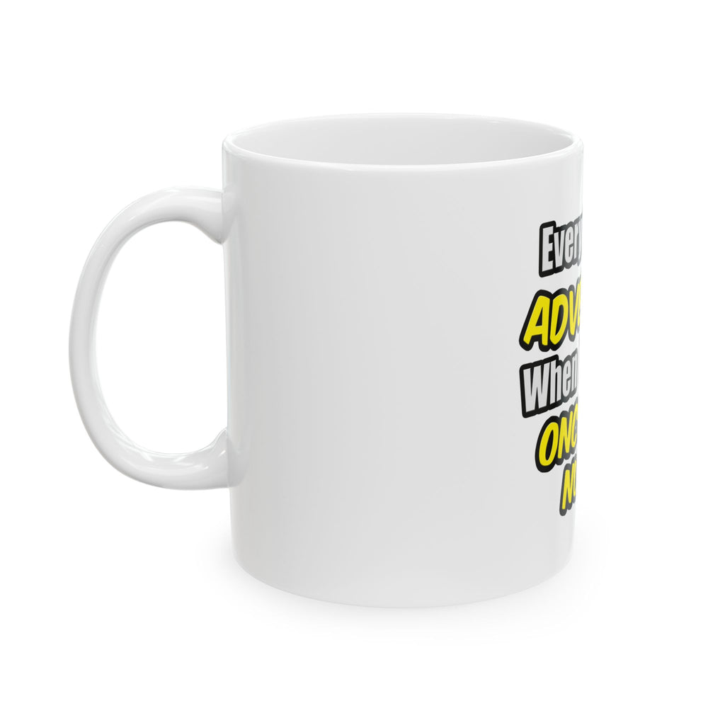 Everyday's An Adventure...Oncology Nurse - Ceramic Mug, (11oz, 15oz)