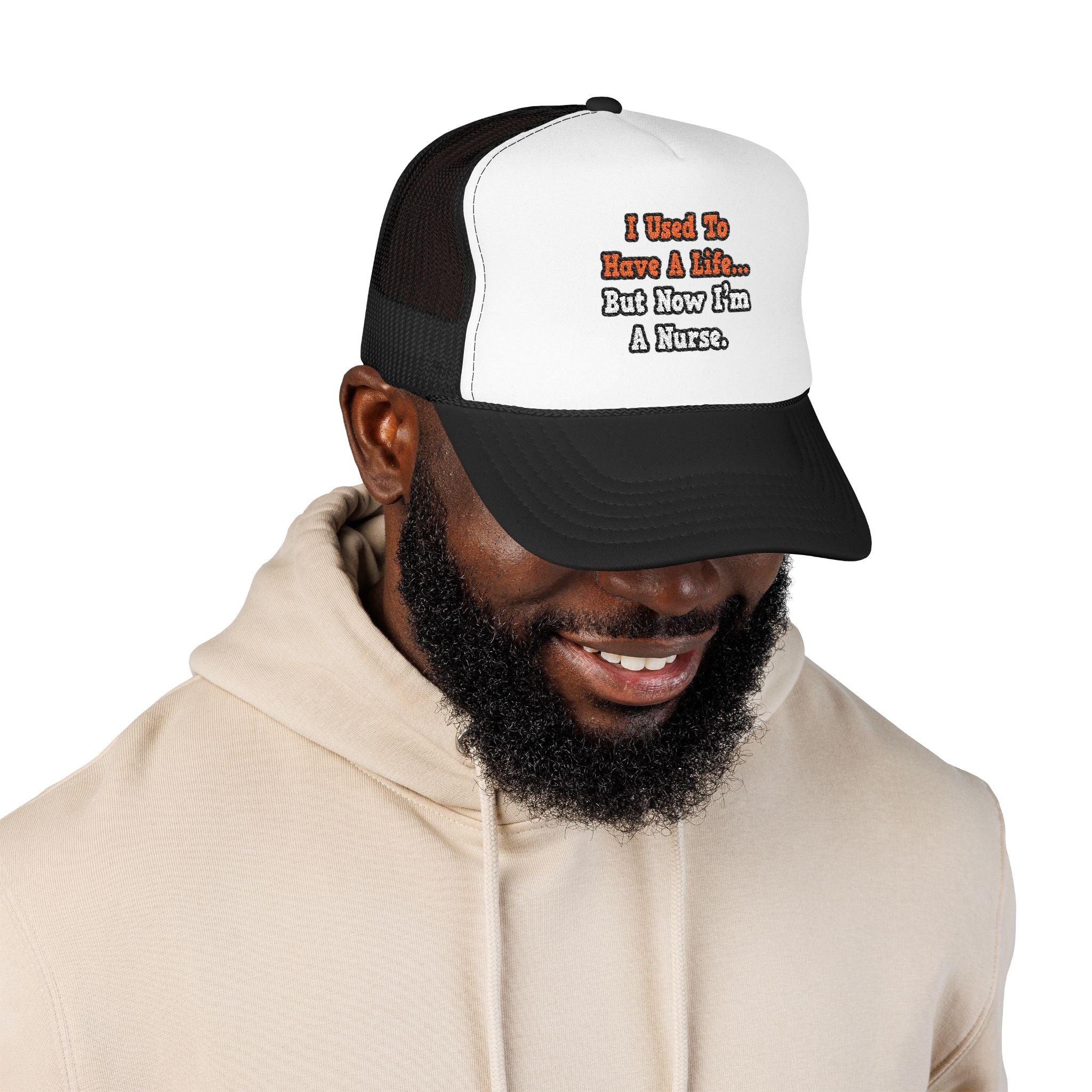 I Used to Have a Life...Nurse - Foam Trucker Hat