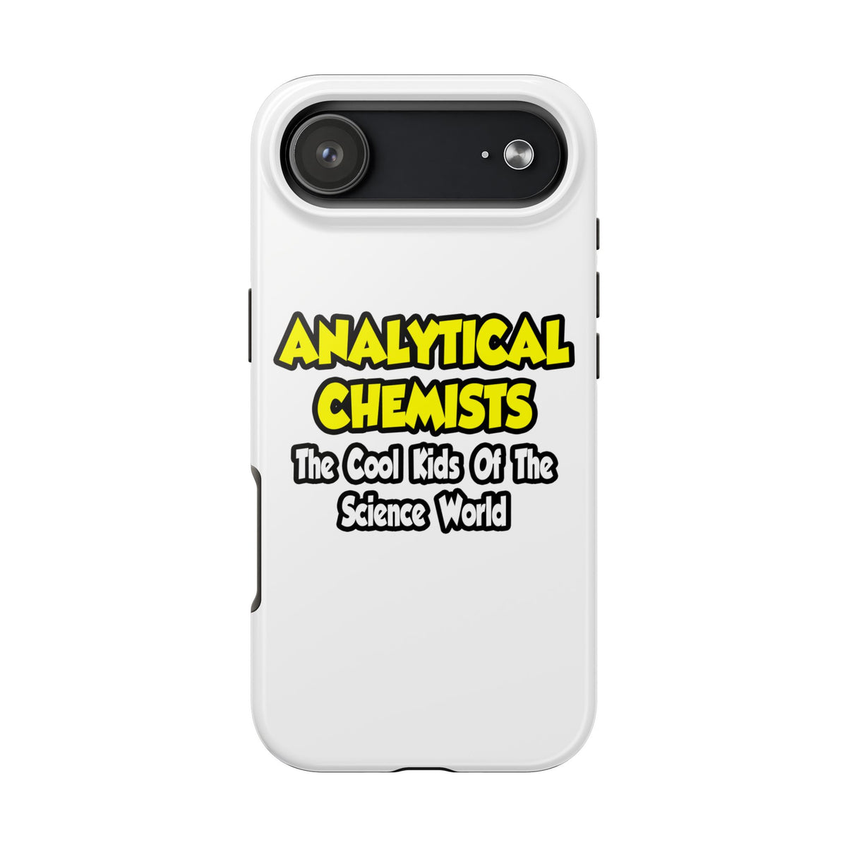 Analytical Chemists...Cool Kids Science World - Tough Phone Cases