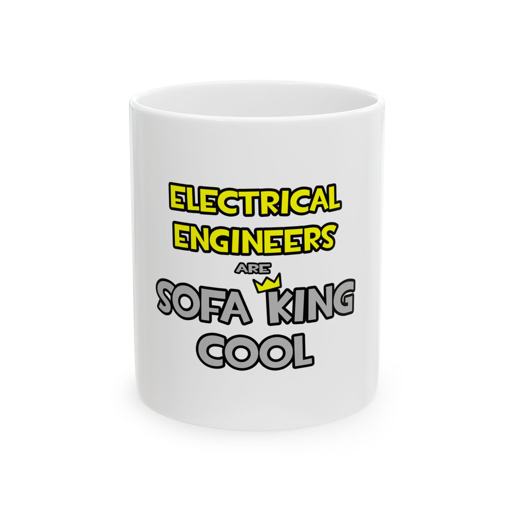 Electrical Engineers Are Sofa King Cool - Ceramic Mug, (11oz, 15oz)