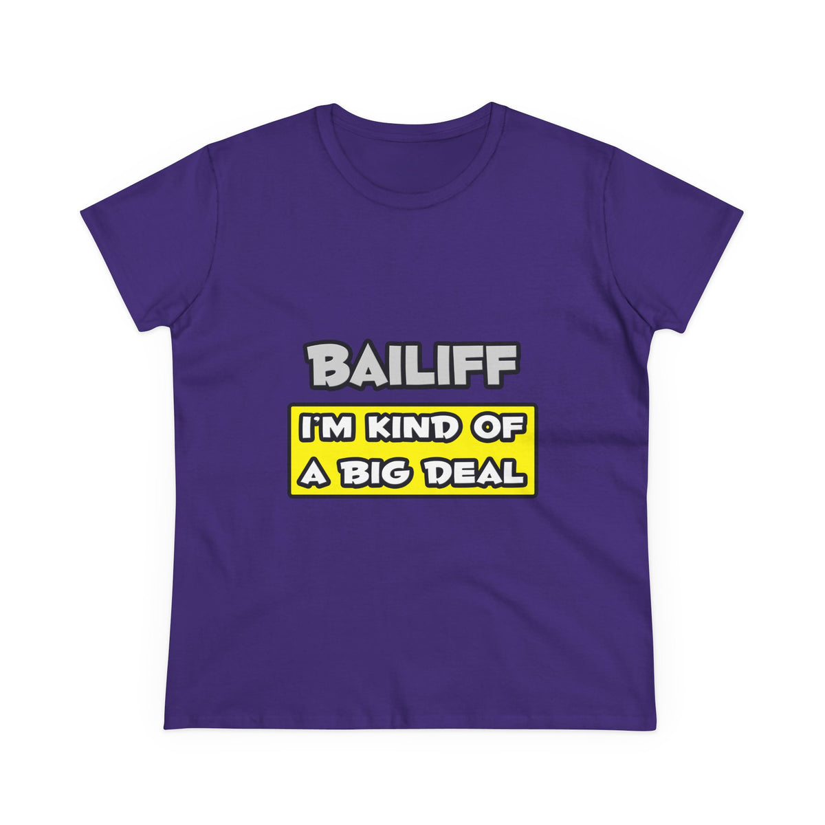 Bailiff .. I'm Kind of a Big Deal - Women's Midweight Cotton Tee