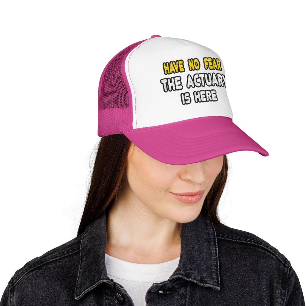Have No Fear, The Actuary Is Here (2) - Foam Trucker Hat