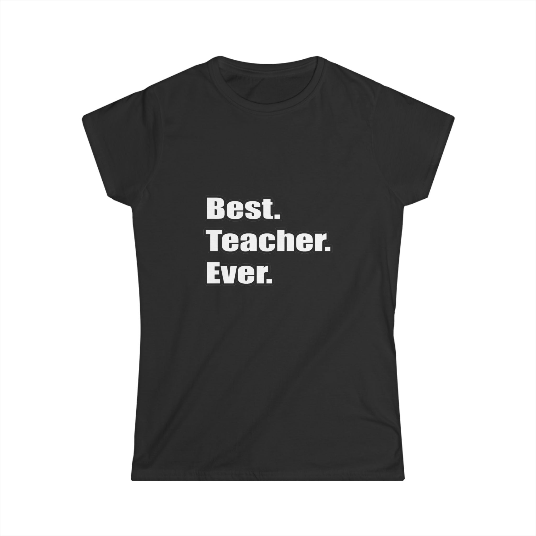 best teacher ever - Women's Softstyle Tee