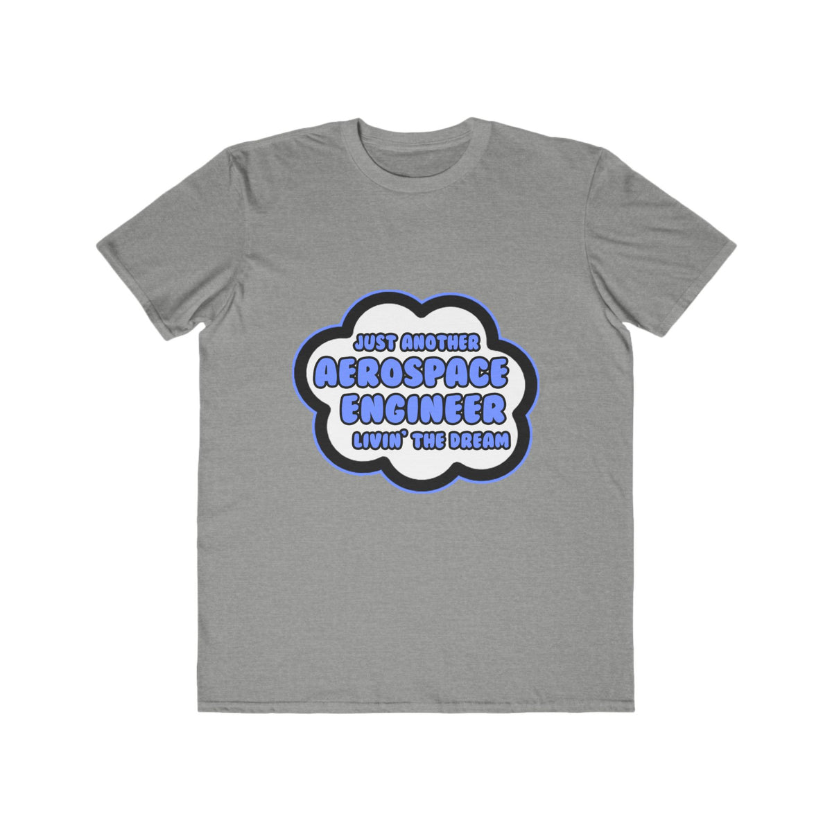 Aerospace Engineer .. Livin' The Dream - Men's Lightweight Fashion Tee