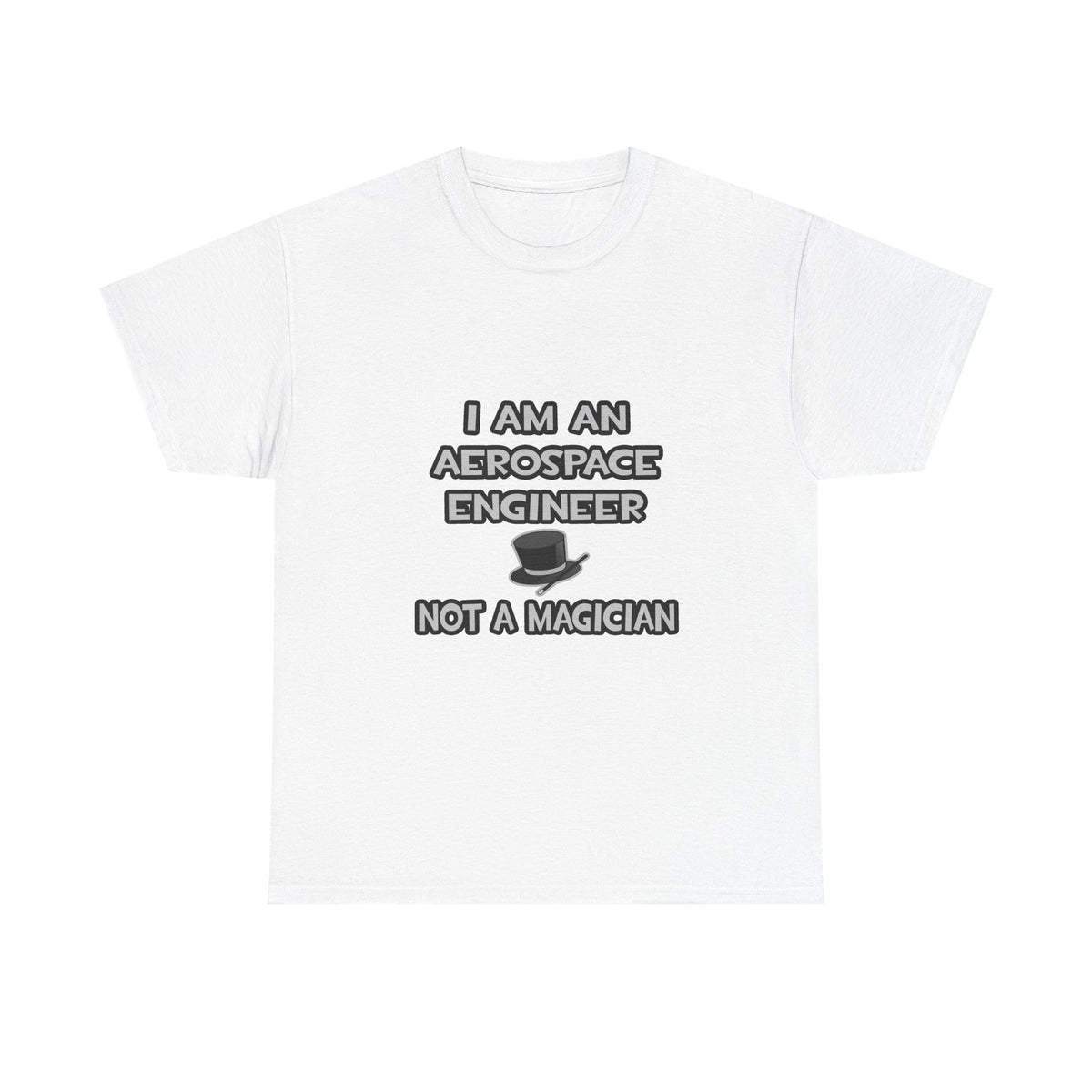 Aerospace Engineer ... Not A Magician - Unisex Heavy Cotton Tee