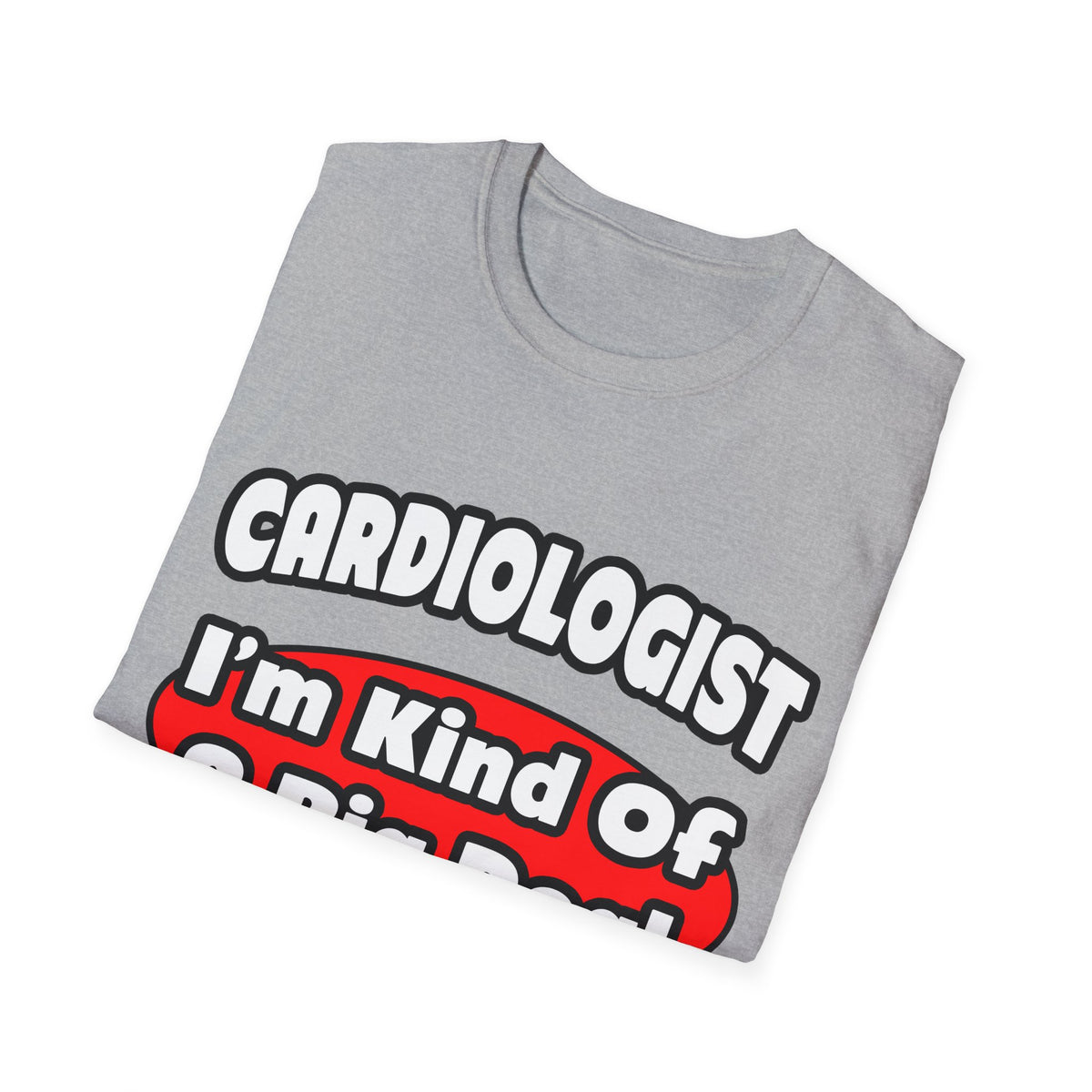Cardiologist...Big Deal (2) - Unisex Softstyle T-Shirt