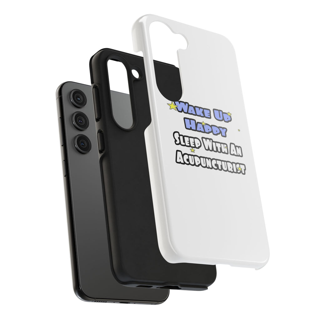 Wake Up Happy .. Sleep With an Acupuncturist - Tough Phone Cases