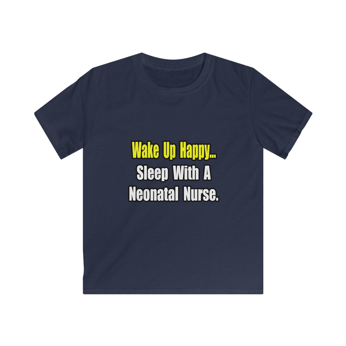 Sleep With A Neonatal Nurse - Kids Softstyle Tee