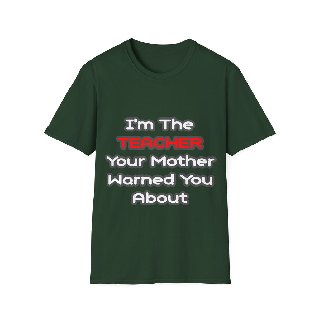 Teacher...Mother Warned You About - Unisex Softstyle T-Shirt