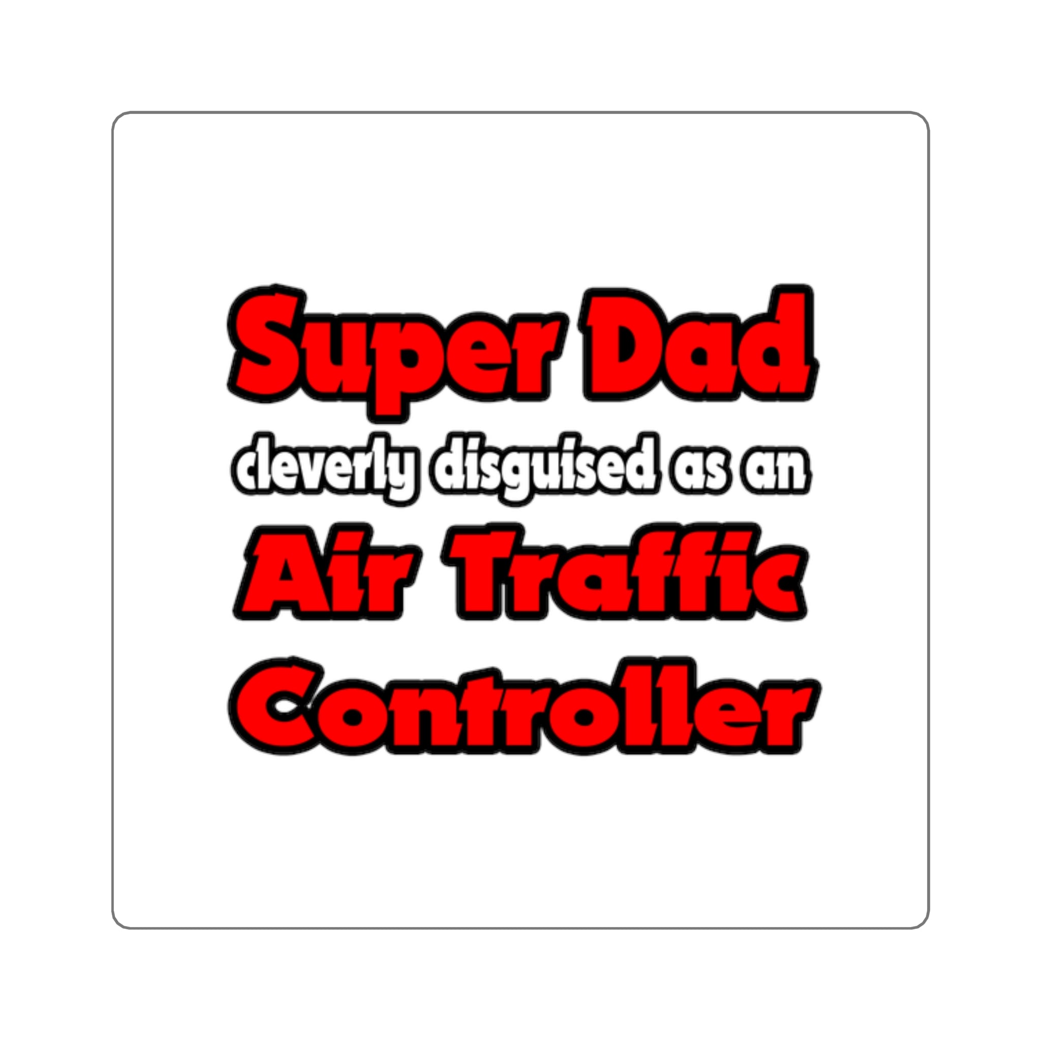 Super Dad ... Air Traffic Controller - Square Stickers