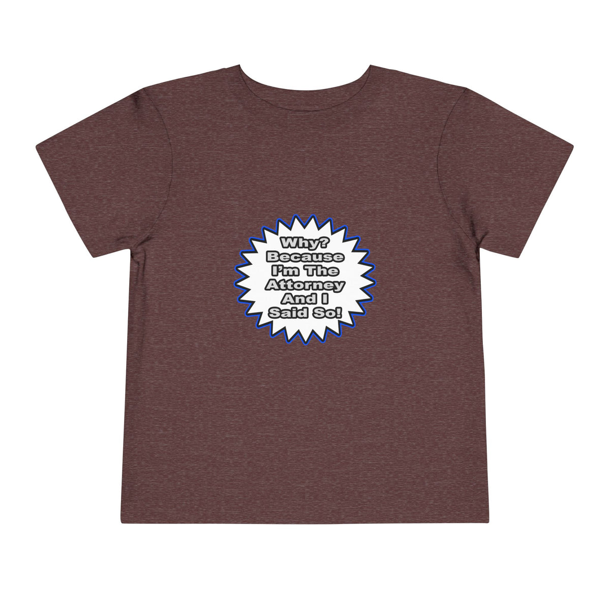 Attorney...Because I Said So - Toddler Short Sleeve Tee