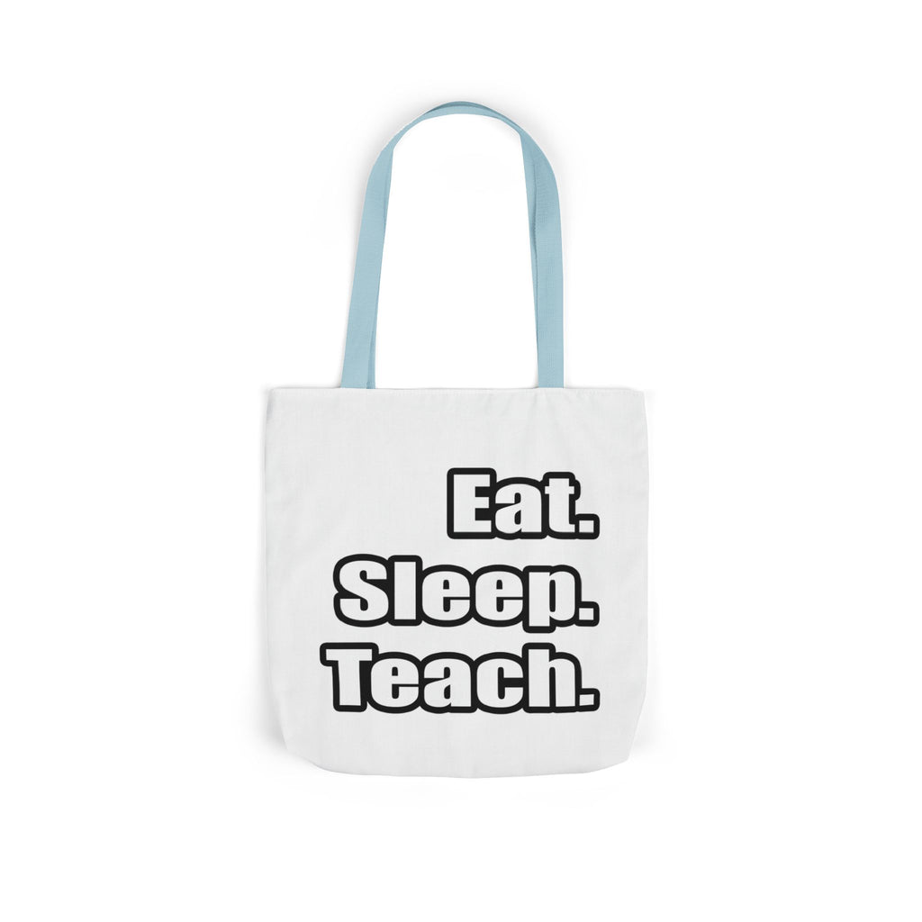 eat sleep teach - Canvas Tote Bag, 5-Color Straps