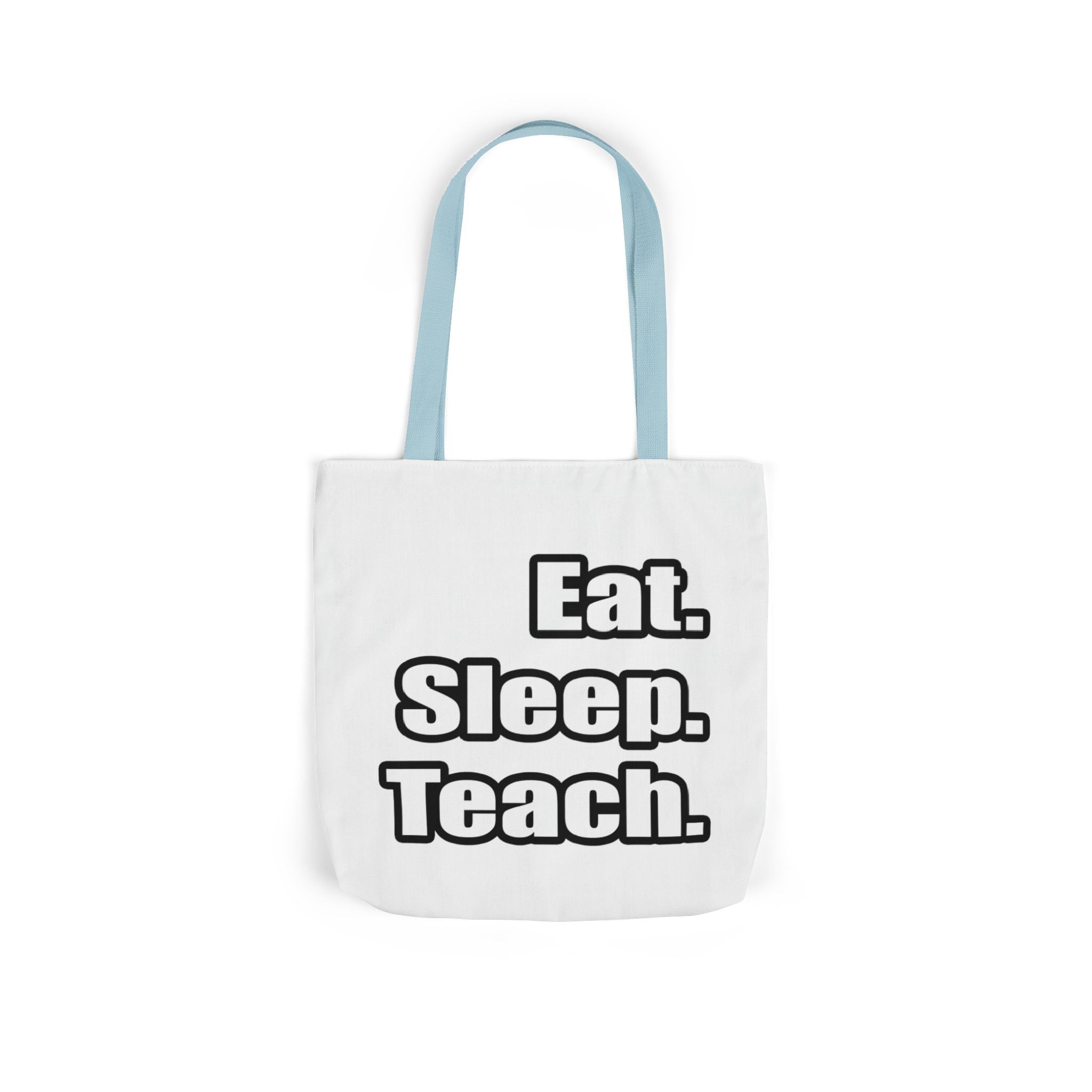 eat sleep teach - Canvas Tote Bag, 5-Color Straps