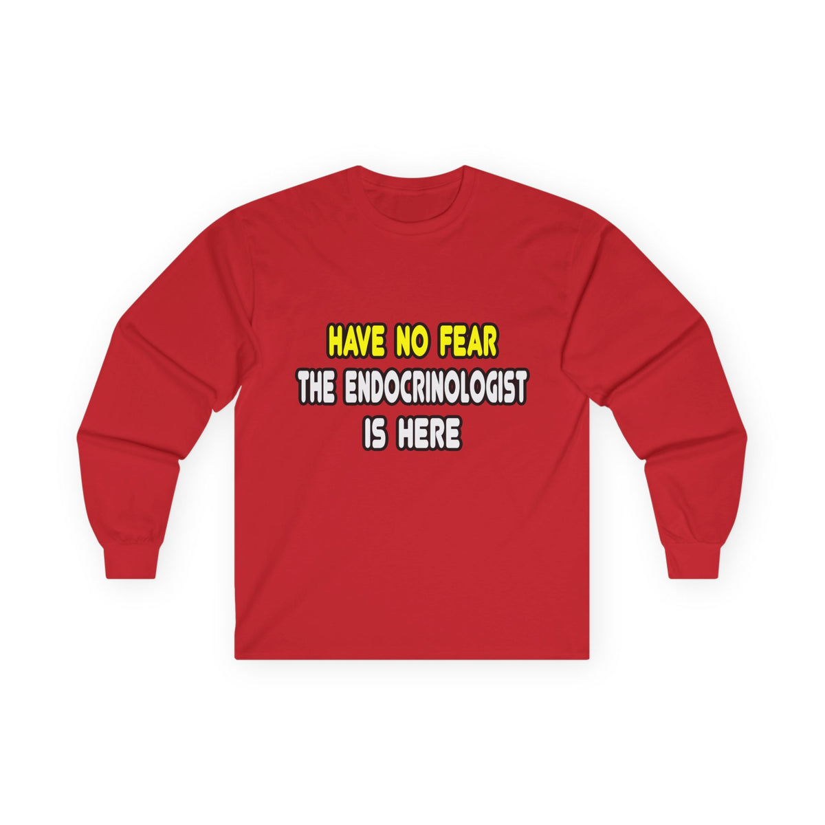 Have No Fear, The Endocrinologist Is Here - Unisex Ultra Cotton Long Sleeve Tee
