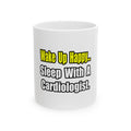 Sleep With a Cardiologist - Ceramic Mug, (11oz, 15oz)