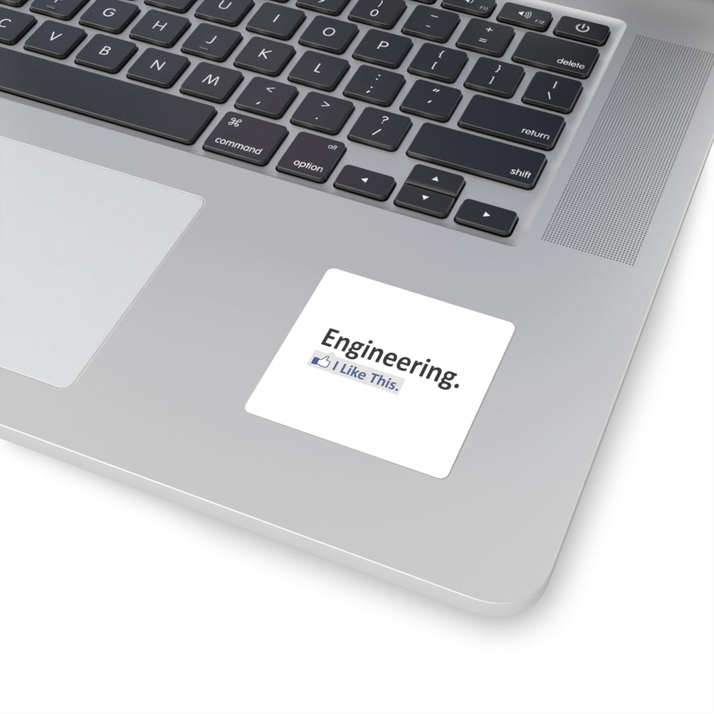 Engineering...I Like This - Square Stickers