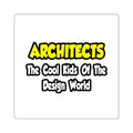 Architects...Cool Kids of Design World - Square Stickers