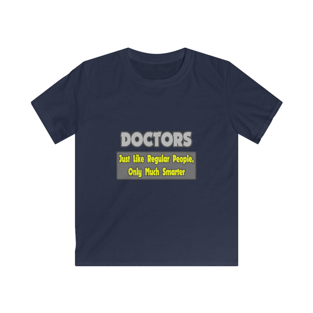 Doctors...Smarter - Kids Softstyle Tee