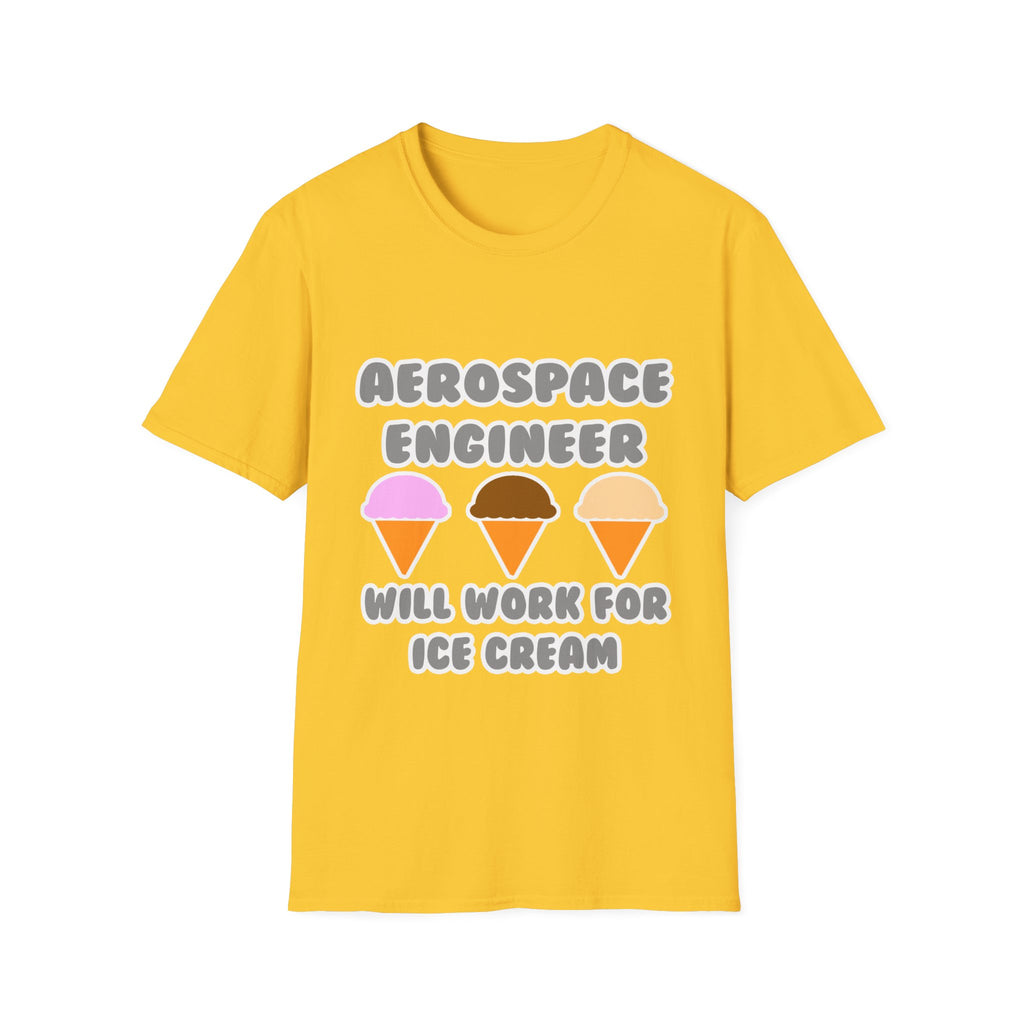Aerospace Engineer ... Will Work For Ice Cream - Unisex Softstyle T-Shirt